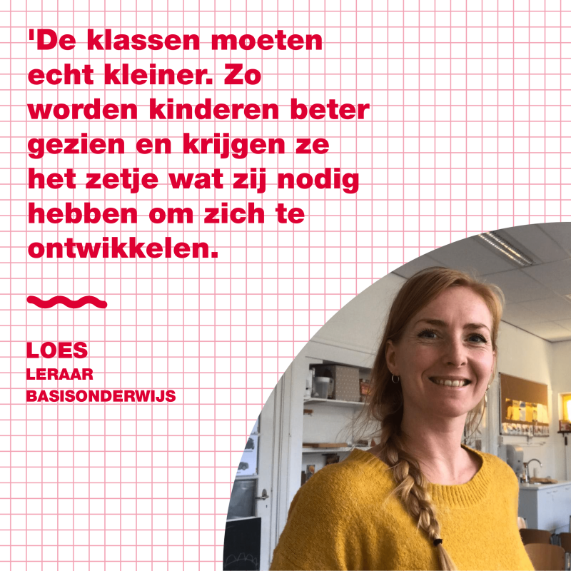 Foto van leraar Loes in een lokaal, met daarnaast haar quote: 'De klassen moeten echt kleiner. Zo worden kinderen beter gezien en krijgen ze het zetje wat zij nodig hebben om zich te ontwikkelen." 
